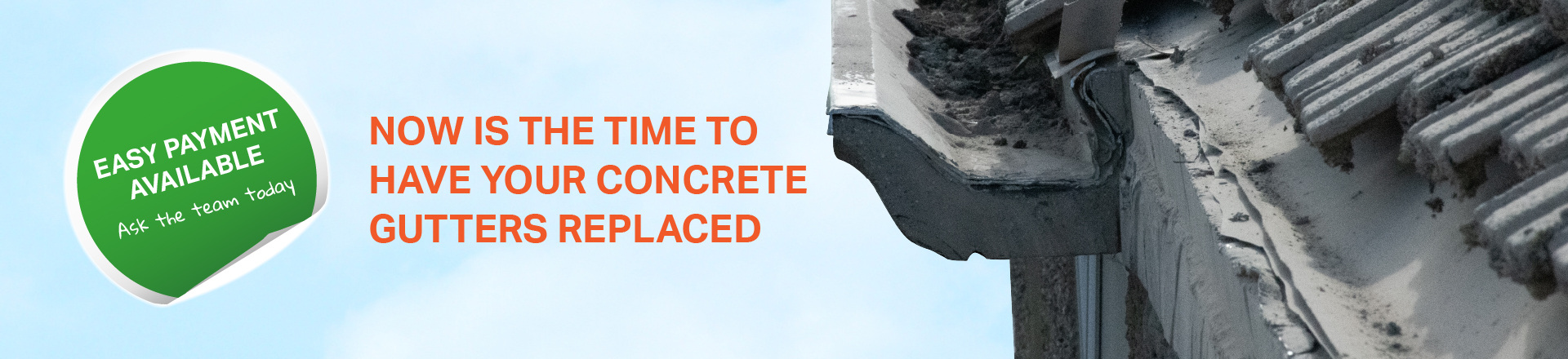 Now is the time to get your concrete guttering replaced.